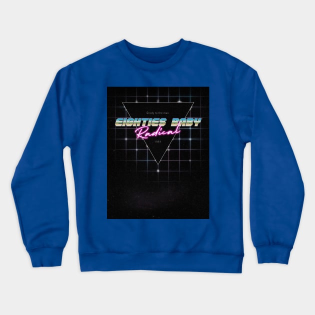 Eighties Baby Radical Crewneck Sweatshirt by ZeroRetroStyle